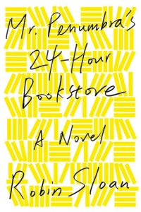 mr. penumbras 24 hour bookstore - robin sloan (cover)