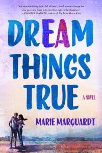 dream things true - marie marquardt - book cover